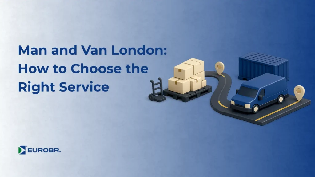 Man and Van London: How to Choose the Right Service