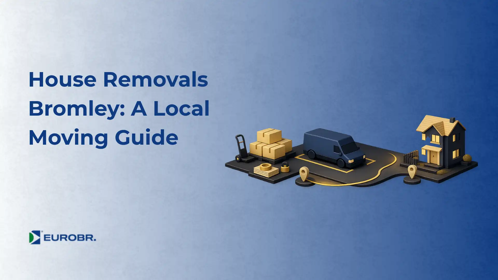 Blue cover banner for the guide House Removals Bromley: A Local Moving Guide, with 3D moving icons and the EUROBR logo
