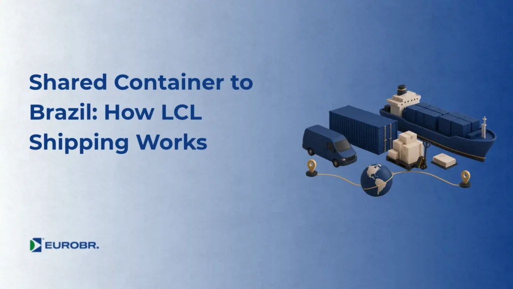Ilustração sobre como funciona o LCL shipping compartilhado para o Brasil, com caminhão, contêineres, paletes e ícone de globo, além do texto “Shared Container to Brazil: How LCL Shipping Works”.